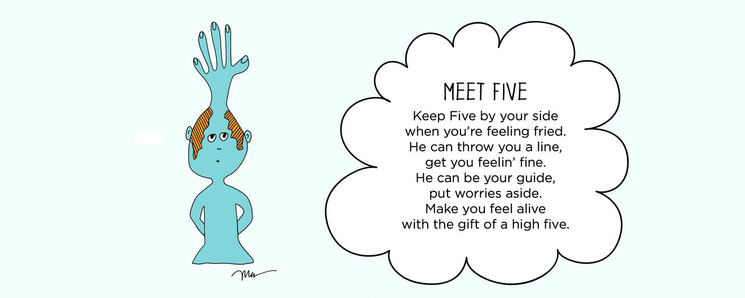 Five Collection. The MoMeMans® by Monica Escobar Allen. Keep Five by your side when you're feeling fried. He can throw you a line, get you feelin' fine.