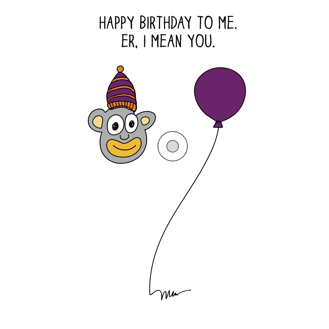 Happy Birthday to Me. Er, I Mean You. from The MoMeMans™ by Monica Escobar Allen