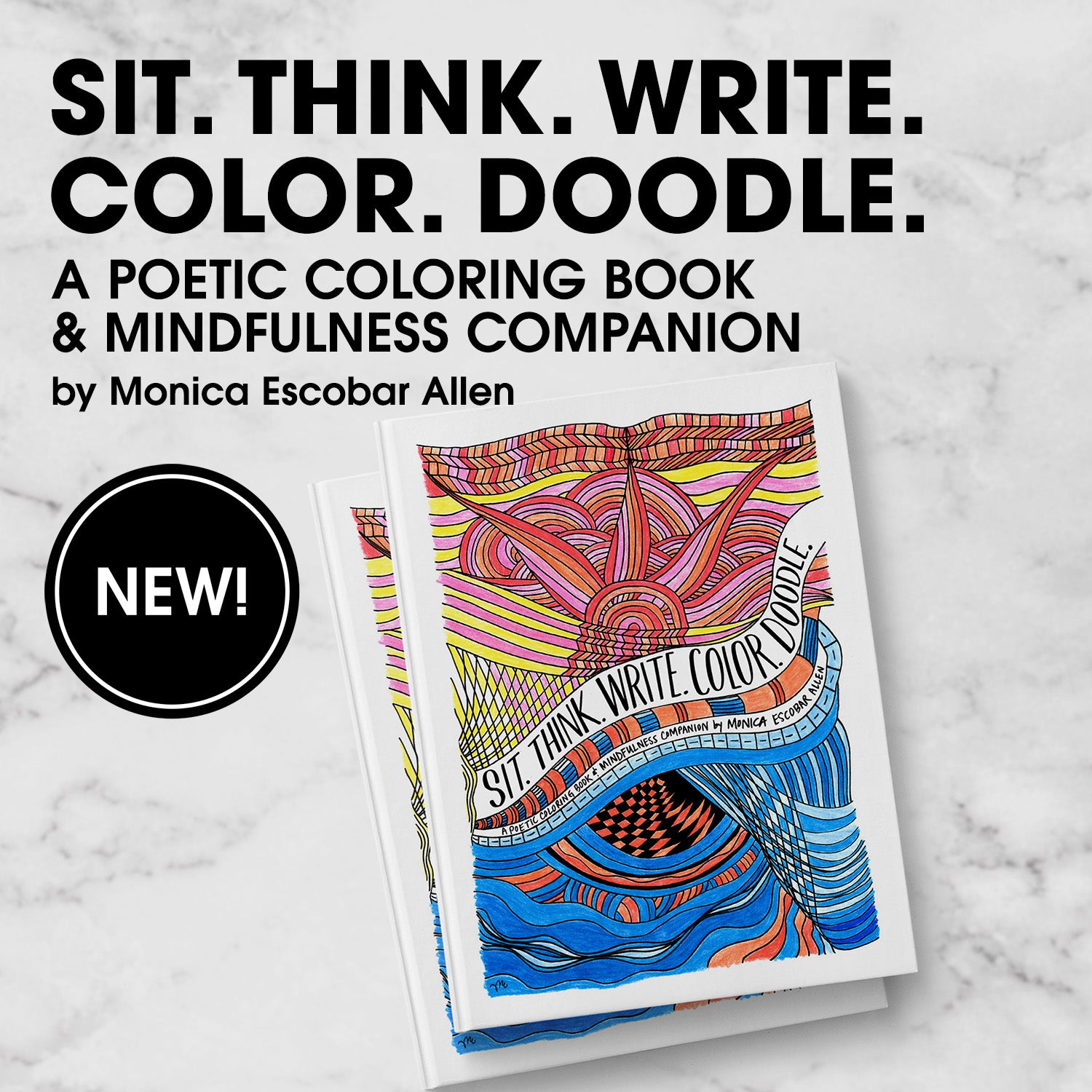 Sit. Think. Write. Color. Doodle. A hardcover poetic coloring book and mindfulness journal by Monica Escobar Allen.