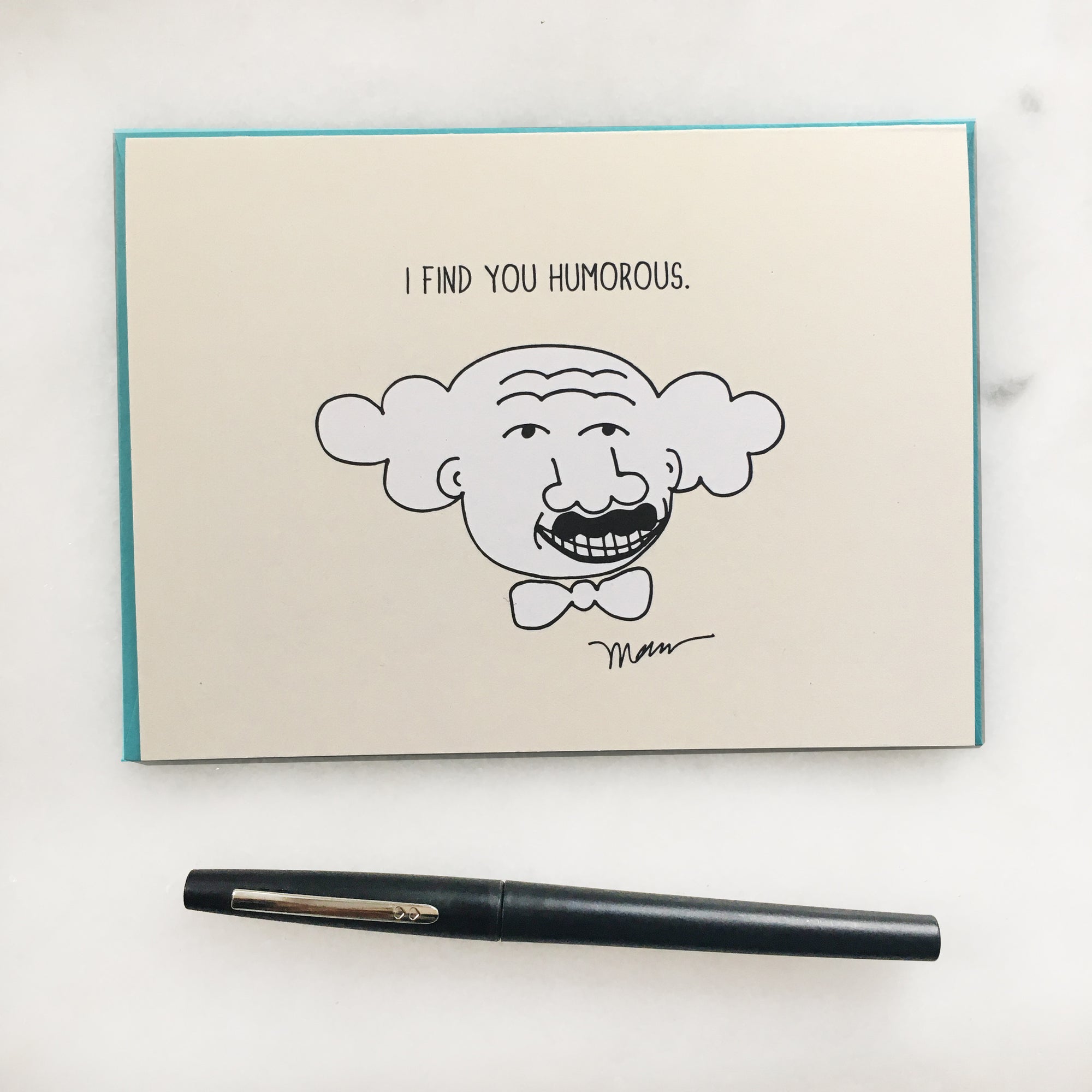 I Find You Humorous. from The MoMeMans® by Monica Escobar Allen. For telling it like it is.