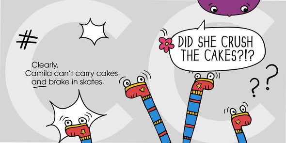 Clearly, Camila can't carry cakes and brake in skates. "Did she crush the cakes?!"